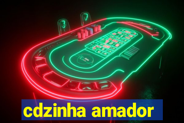 cdzinha amador